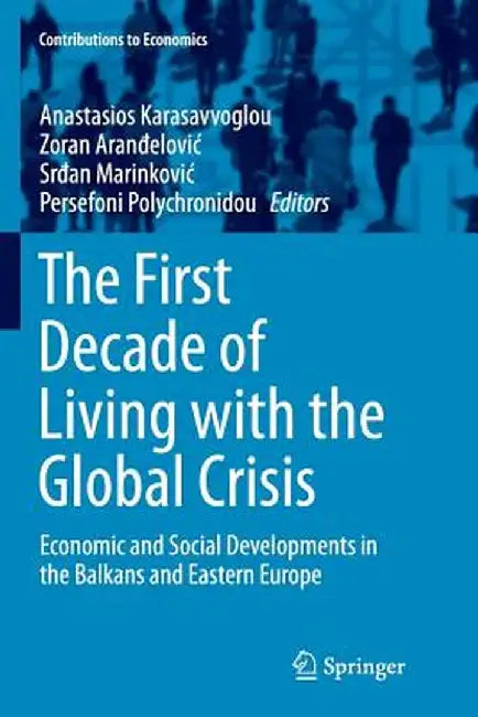 The First Decade of Living with the Global Crisis: Economic and Social Developments in the Balkans and Eastern Europe by Anastasios Karasavvoglou