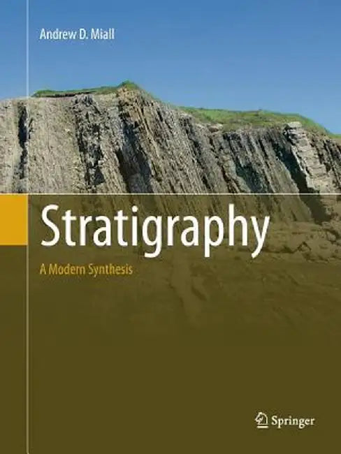 Stratigraphy: A Modern Synthesis by Andrew D. Miall