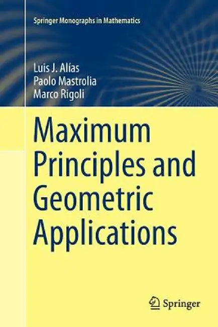Maximum Principles and Geometric Applications by Luis J. Alías