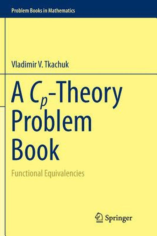 A Cp-Theory Problem Book: Functional Equivalencies by Vladimir V. Tkachuk