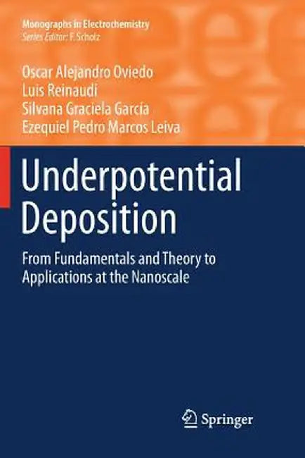 Underpotential Deposition: From Fundamentals and Theory to Applications at the Nanoscale by Oscar Alejandro Oviedo
