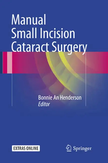 Manual Small Incision Cataract Surgery by Bonnie An Henderson