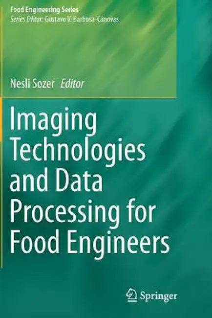 Imaging Technologies and Data Processing for Food Engineers by Nesli Sozer