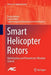Smart Helicopter Rotors: Optimization and Piezoelectric Vibration Control by Ranjan Ganguli
