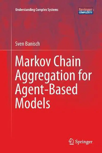 Markov Chain Aggregation for Agent-Based Models by Sven Banisch