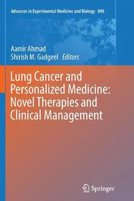 Lung Cancer and Personalized Medicine: Novel Therapies and Clinical Management by Aamir Ahmad