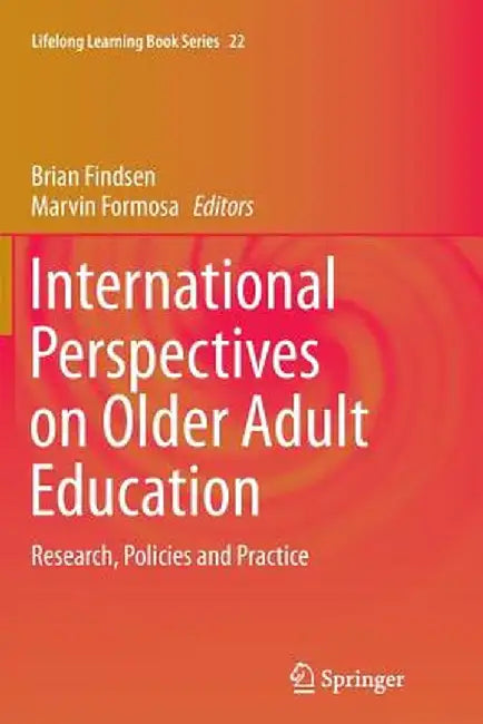 International Perspectives on Older Adult Education: Research, Policies and Practice by Brian Findsen