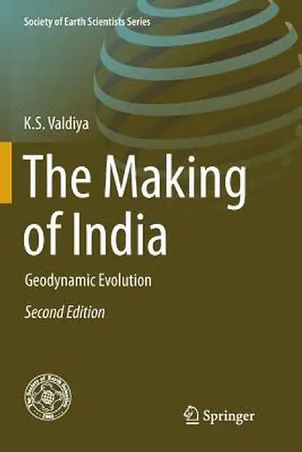 The Making of India: Geodynamic Evolution by K. S. Valdiya