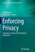 Enforcing Privacy: Regulatory, Legal and Technological Approaches by David Wright