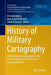 History of Military Cartography: 5th International Symposium of the Ica Commission on the History of Cartography, 2014 by Elri Liebenberg
