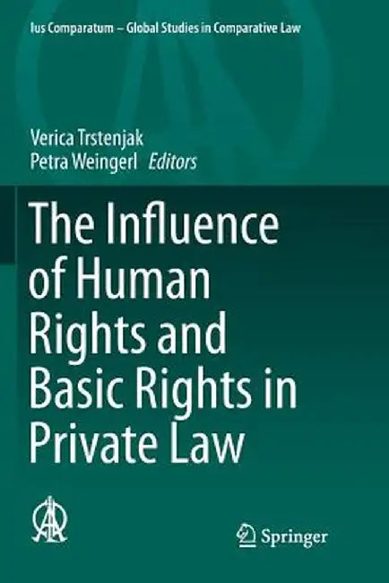 The Influence of Human Rights and Basic Rights in Private Law by Verica Trstenjak