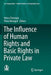 The Influence of Human Rights and Basic Rights in Private Law by Verica Trstenjak