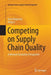 Competing on Supply Chain Quality: A Network Economics Perspective by Anna Nagurney