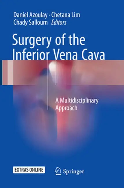 Surgery of the Inferior Vena Cava: A Multidisciplinary Approach by Daniel Azoulay