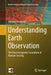 Understanding Earth Observation: The Electromagnetic Foundation of Remote Sensing by Domenico Solimini