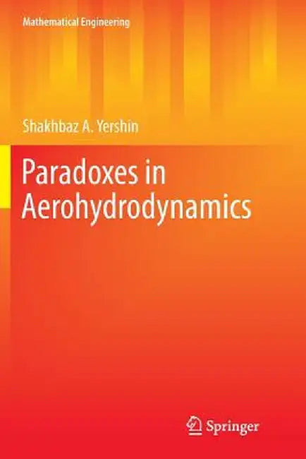 Paradoxes in Aerohydrodynamics by Shakhbaz A. Yershin