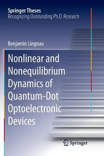 Nonlinear and Nonequilibrium Dynamics of Quantum-Dot Optoelectronic Devices by Benjamin Lingnau