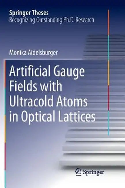 Artificial Gauge Fields with Ultracold Atoms in Optical Lattices by Monika Aidelsburger