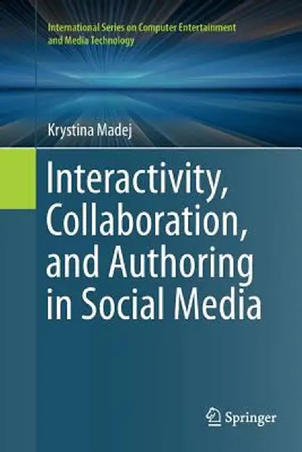 Interactivity, Collaboration, and Authoring in Social Media by Krystina Madej