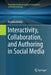 Interactivity, Collaboration, and Authoring in Social Media by Krystina Madej