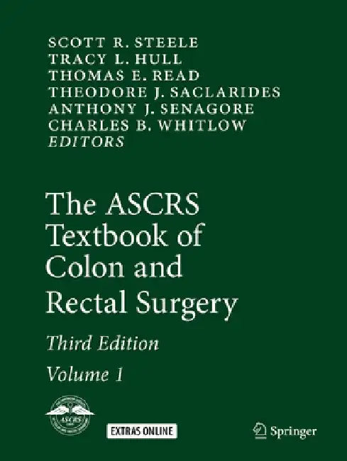 The ASCRS Textbook of Colon and Rectal Surgery by Scott R. Steele