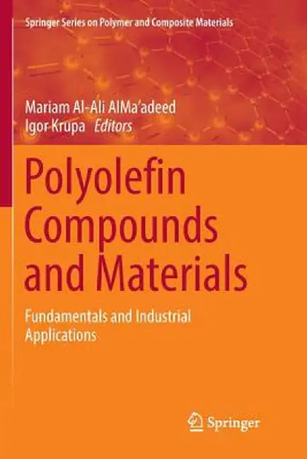 Polyolefin Compounds and Materials: Fundamentals and Industrial Applications by Mariam Al-Ali Alma'adeed