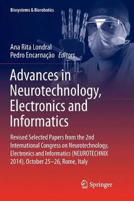 Advances in Neurotechnology, Electronics and Informatics: Revised Selected Papers from the 2nd International Congress on Neurotechnology, Electronics by Ana Rita Londral