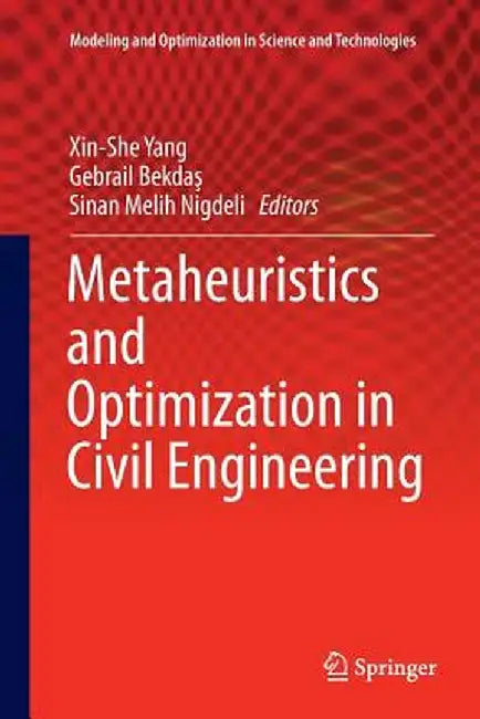 Metaheuristics and Optimization in Civil Engineering by Xin-She Yang