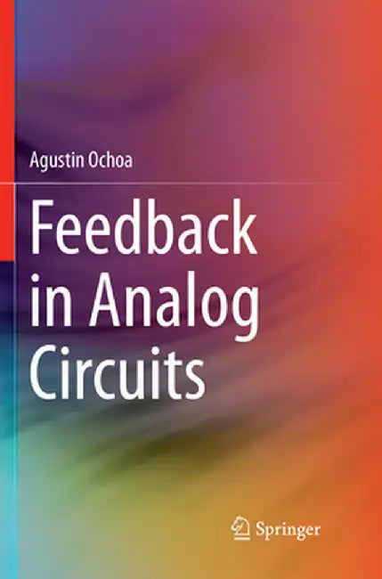 Feedback in Analog Circuits by Agustin Ochoa