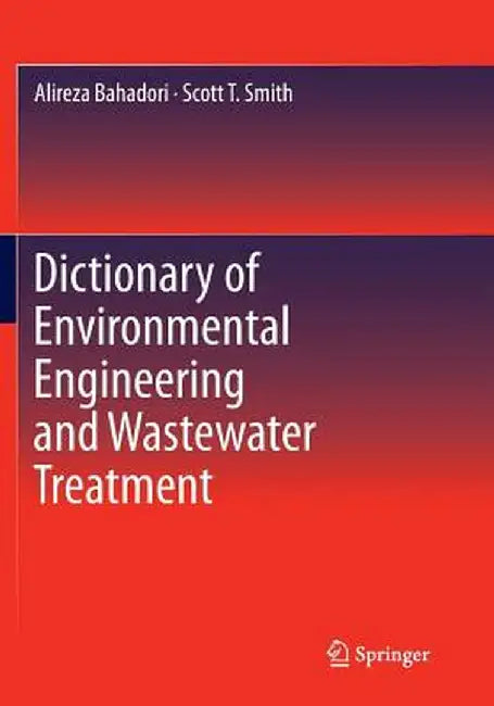 Dictionary of Environmental Engineering and Wastewater Treatment by Alireza Bahadori