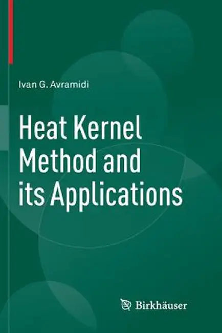 Heat Kernel Method and Its Applications by Ivan Avramidi