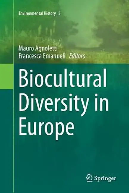 Biocultural Diversity in Europe by Mauro Agnoletti