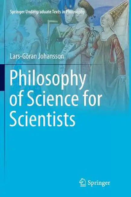 Philosophy of Science for Scientists by Johansson, Lars-Goran