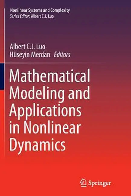 Mathematical Modeling and Applications in Nonlinear Dynamics by Albert C. J. Luo