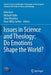Issues in Science and Theology: Do Emotions Shape the World? by Dirk Evers