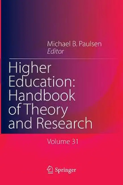 Higher Education: Handbook of Theory and Research by Michael B. Paulsen
