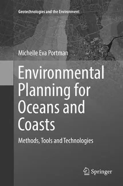 Environmental Planning for Oceans and Coasts: Methods, Tools, and Technologies by Michelle Eva Portman