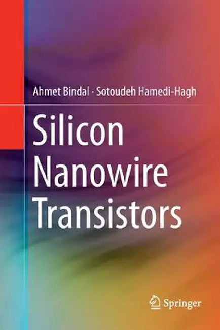 Silicon Nanowire Transistors by Ahmet Bindal