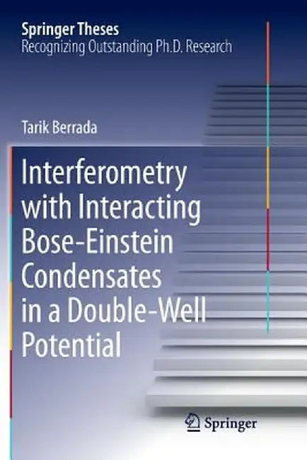 Interferometry with Interacting Bose-Einstein Condensates in a Double-Well Potential by Tarik Berrada