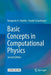 Basic Concepts in Computational Physics by Benjamin A. Stickler