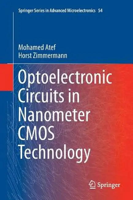 Optoelectronic Circuits in Nanometer CMOS Technology by Mohamed Atef