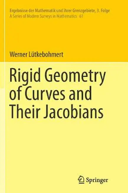 Rigid Geometry of Curves and Their Jacobians by Werner Lütkebohmert