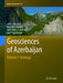 Geosciences of Azerbaijan: Volume I: Geology by Akif A. Alizadeh