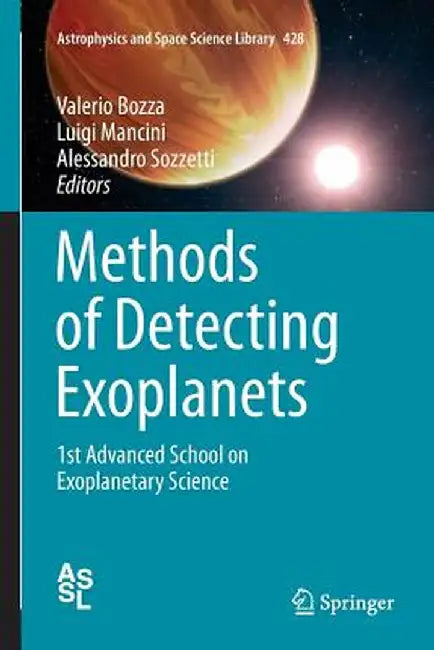Methods of Detecting Exoplanets: 1st Advanced School on Exoplanetary Science by Valerio Bozza