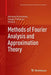Methods of Fourier Analysis and Approximation Theory by Michael Ruzhansky