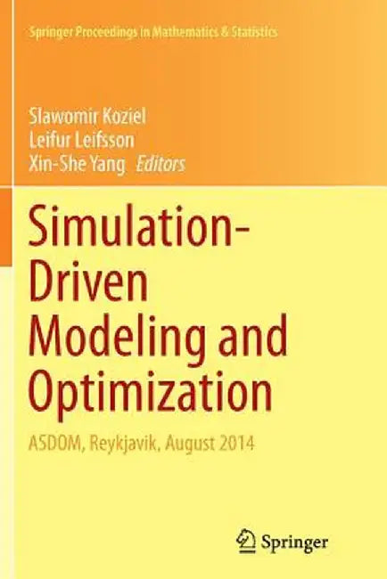 Simulation-Driven Modeling and Optimization: Asdom, Reykjavik, August 2014 by Slawomir Koziel