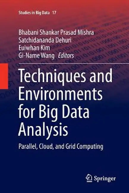 Techniques and Environments for Big Data Analysis: Parallel, Cloud, and Grid Computing by B. S. P. Mishra
