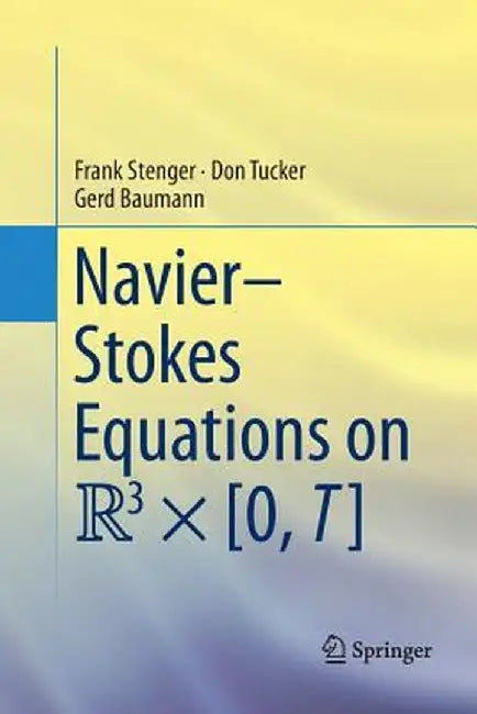 Navier-Stokes Equations on R3 × [0, T] by Frank Stenger