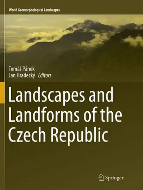 Landscapes and Landforms of the Czech Republic by Tomás Pánek