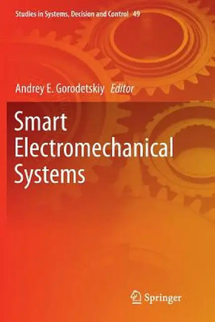 Smart Electromechanical Systems by Andrey E. Gorodetskiy